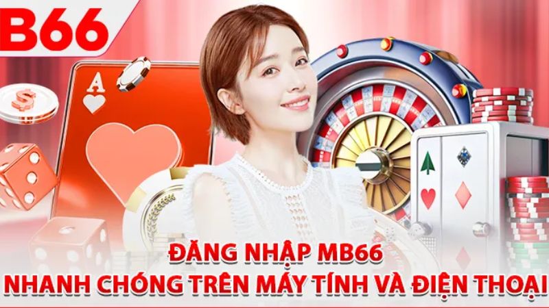 Đăng nhập MB66 nhanh chóng và an toàn cho người mới 2 Đăng nhập nhanh chóng với hướng dẫn tại MB66